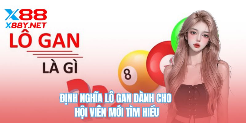 Định nghĩa lô gan dành cho hội viên mới tìm hiểu