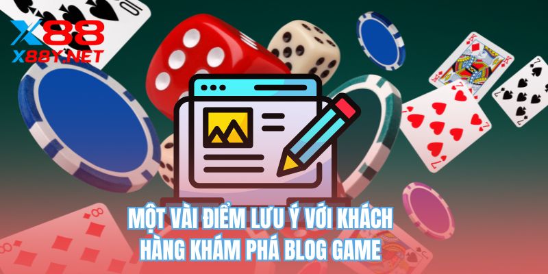 Một vài điểm lưu ý với khách hàng khám phá blog game