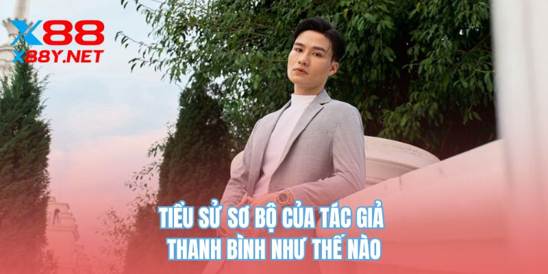 Tiểu sử sơ bộ của tác giả Thanh Bình như thế nào